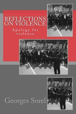 Reflections on violence: Apology for violence by Georges Sorel