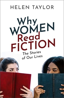 Why Women Read Fiction: The Stories of Our Lives by Helen Taylor