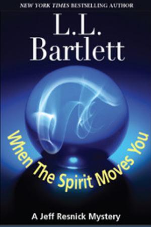 when the spirit moves you by L.L. Bartlett