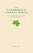 The Gardener's Pocket Bible: Every gardening rule of thumb at your fingertips by Roni Jay