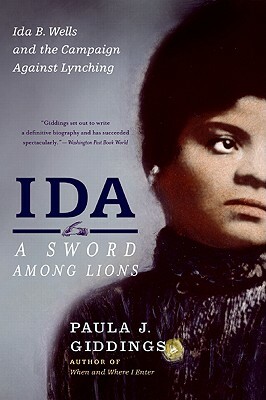 Ida: A Sword Among Lions: Ida B. Wells and the Campaign Against Lynching by Paula J. Giddings