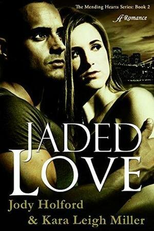 Jaded Love by Kara Leigh Miller, Jody Holford