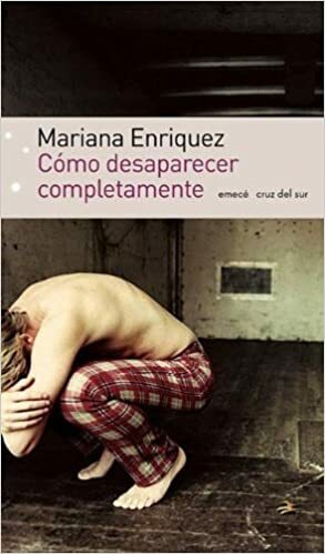 Cómo desaparecer completamente by Mariana Enríquez