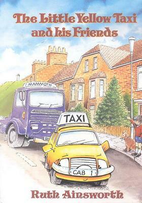 The Little Yellow Taxi His Friends by Ruth Ainsworth