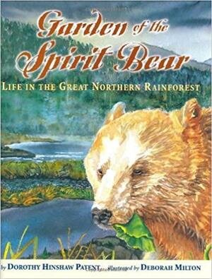 Garden of the Spirit Bear: Life in the Great Northern Rainforest by Dorothy Hinshaw Patent