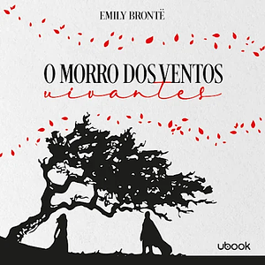 O Morro dos Ventos Uivantes by Emily Brontë