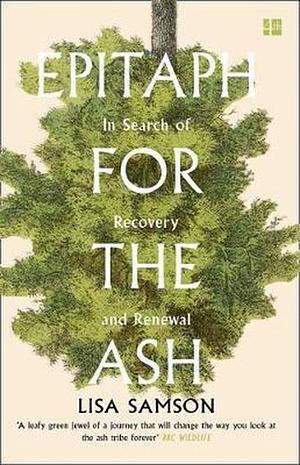 Epitaph for the Ash: In Search of Recovery and Renewal by Lisa Samson