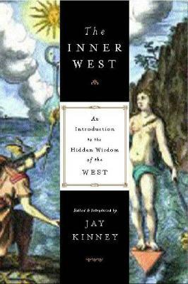 The Inner West: An Introduction to the Hidden Wisdom of the West by Jay Kinney
