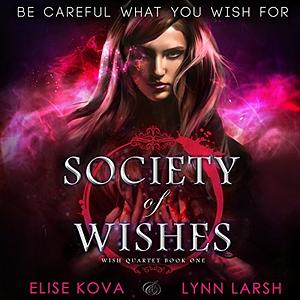 Society of Wishes by Lynn Larsh, Elise Kova