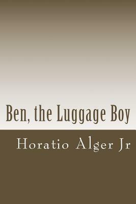 Ben, the Luggage Boy by Horatio Alger Jr.