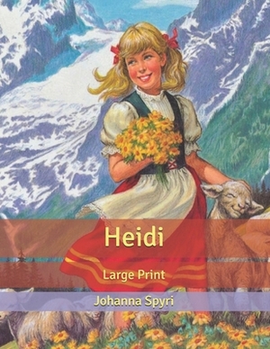 Heidi: Large Print by Johanna Spyri