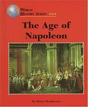 The Age Of Napoleon by Harry Henderson