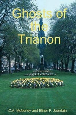 The Ghosts of Trianon by C.A. Moberley, Elinor F. Jourdain