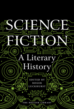 Science Fiction: A Literary History by Roger Luckhurst