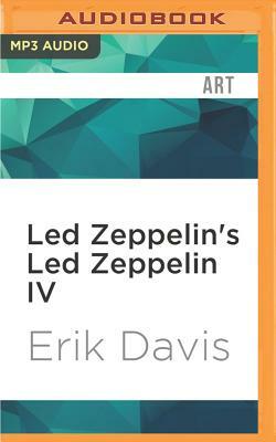 Led Zeppelin's Led Zeppelin IV by Erik Davis
