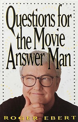 Questions for the Movie Answer Man by Roger Ebert