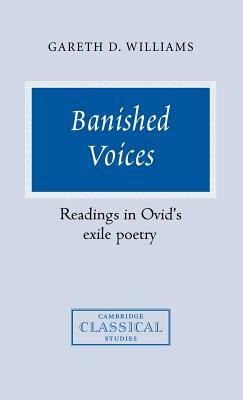 Banished Voices: Readings in Ovid's Exile Poetry by Gareth D. Williams