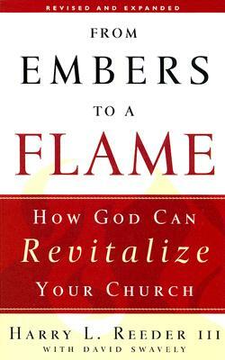 From Embers to a Flame: How God Can Revitalize Your Church by Harry L. Reeder