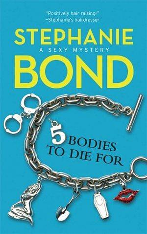 5 Bodies To Die For by Stephanie Bond