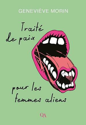 Traité de paix pour les femmes aliens by Geneviève Morin