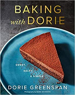 Baking with Dorie: Sweet, Salty & Simple by Dorie Greenspan, Mark Weinberg