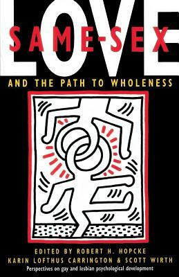 Same-Sex Love: And the Path to Wholeness by Robert H. Hopcke