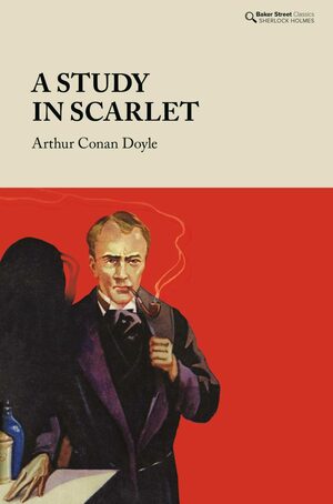 A Study in Scarlet by Sir Arthur Conan Doyle