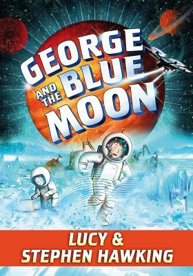 George and the Blue Moon by Lucy Hawking, Stephen Hawking