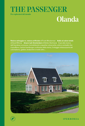 Olanda by Emily Raboteau, George Blaustein, Ben Coates, Toine Heijmans, Edoardo Massa, Federico Chiari, Connie Palmen, David Winner, Antonio De Sortis, Stefan Hertmans, Agnese Codignola, Martin Hendriksma, Leonardo Piccione, Pietro Buffa, Frank Westerman, Francesco Giusti, Sophie Knight