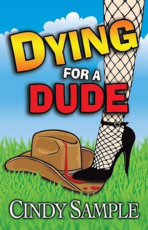 Dying for a Dude by Cindy Sample