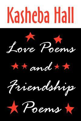 Love Poems and Friendship Poems by Kasheba Hall