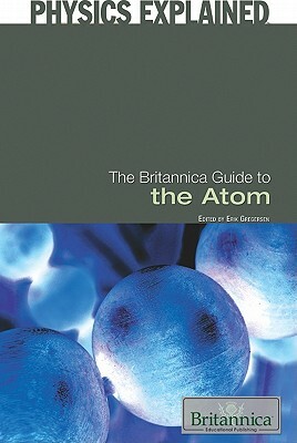 The Britannica Guide to the Atom by 