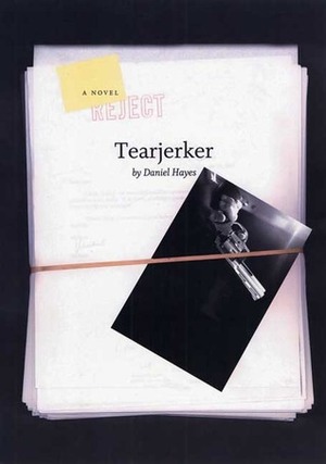 Tearjerker: A Novel by Daniel Hayes