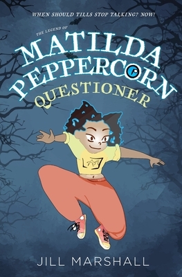 The Legend of Matilda Peppercorn: Questioner by Jill Marshall