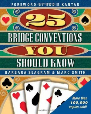 25 Bridge Conventions You Should Know by Eddie Kantar, Marc Smith, Barbara Seagram