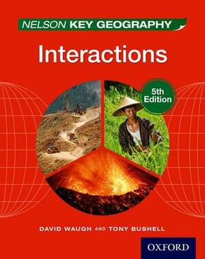 Nelson Key Geography Interactions by Tony Bushell, David Waugh