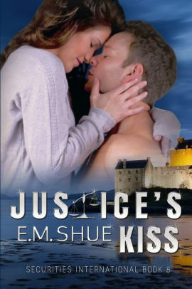 Justice's Kiss by E.M. Shue