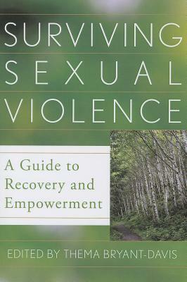Surviving Sexual Violence: A Guide to Recovery and Empowerment by Thema Bryant-Davis
