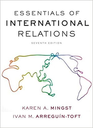 Essentials of International Relations by Ivan M Arreguin-Toft, Karen A. Mingst