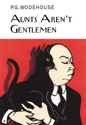 Aunts Aren't Gentlemen by P.G. Wodehouse