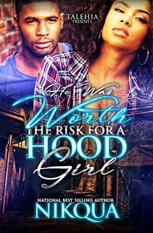 He Was Worth The Risk Of A Hood Girl by Nikqua