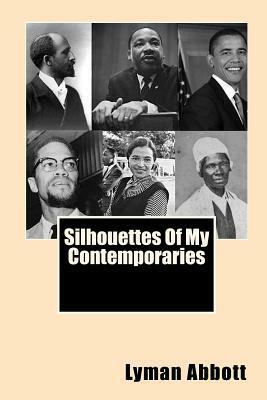 Silhouettes Of My Contemporaries by Lyman Abbott