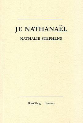 Je Nathanaël by Nathalie Stephens, Nathanaël