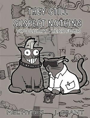 They Still Suspect Nothing: Two Lumps Year Four by Mel Hynes, Chris Daily, James Grant
