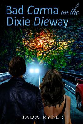 Bad Carma on the Dixie Dieway by Jada Ryker