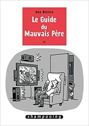 Le Guide du mauvais père, tome 2 by Helge Dascher, Guy Delisle