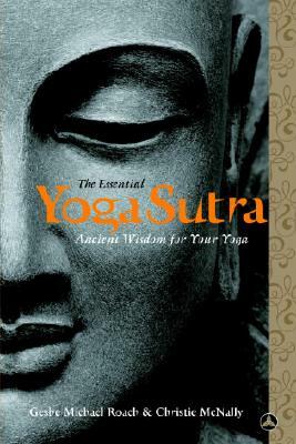 The Essential Yoga Sutra: Ancient Wisdom for Your Yoga by Geshe Michael Roach, Lama Christie McNally