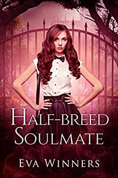 Half-breed Soulmate: Soulmate Series Book # 1 by Eva Winners
