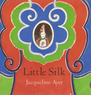 Little Silk by Jacqueline Ayer