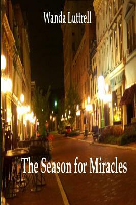 The Season for Miracles by Wanda Luttrell